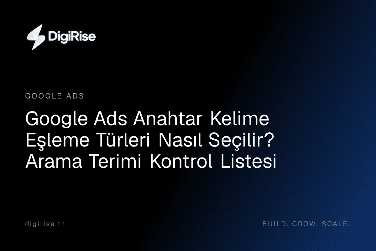 Google Ads anahtar kelime eşleme türleri için karar rehberi kapağı